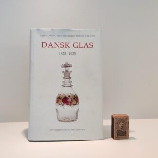 Danske glas 1825 - 1925 af Alfred Larsen